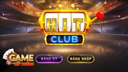 Hit Club – Hướng dẫn chơi đánh bài đổi thưởng tại địa chỉ cá cược hot nhất 2025