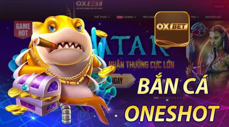 Chơi game cực hay, kiếm tiền siêu dễ cùng game bắn cá oxbet